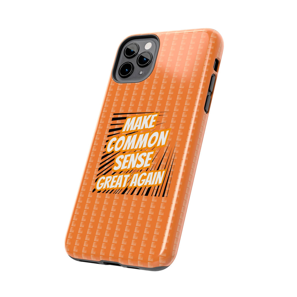 Make Common Sense Great Again Tough Phone Case | Impact-Resistant iPhone & Samsung Cover