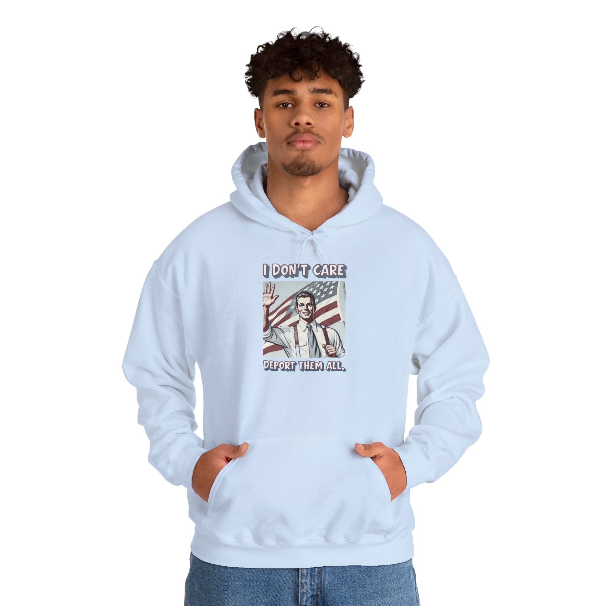 I DON'T CARE DEPORT THEM ALL —  Retro Patriotic Hoodie