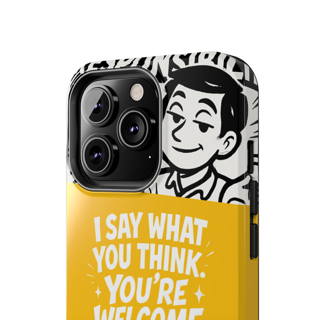 I Say What You Think Youre Welcome Phone Case | Funny Cartoon Quote