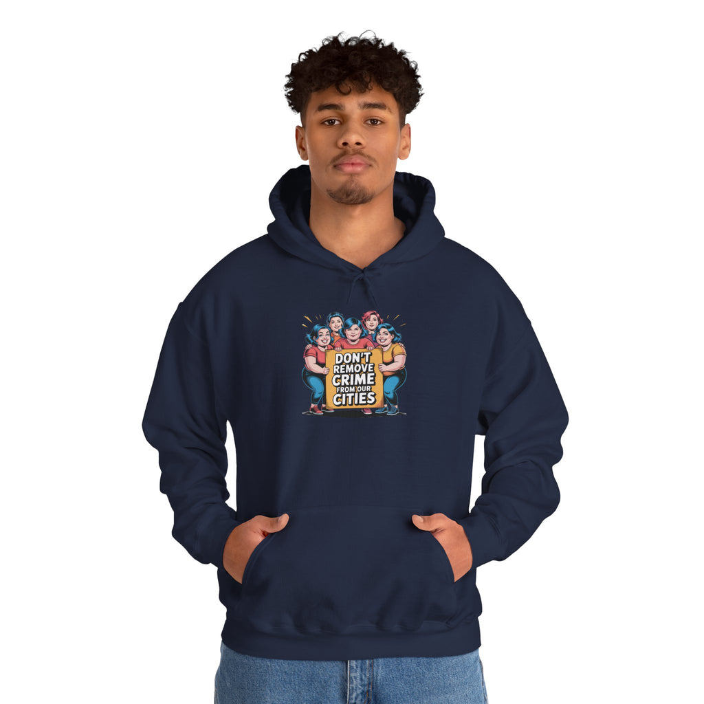 Don't Remove Crime From Our Cities Hoodie | Funny Conservative Blue Hair Graphic Pullover | Anti-Woke Political Satire Streetwear Hoodie