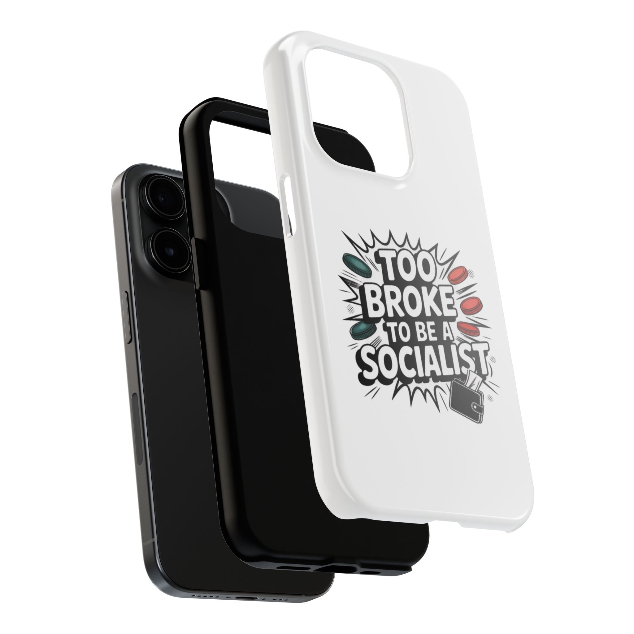 Too Broke to Be a Socialist Phone Case | Funny Conservative iPhone & Samsung Cover | Anti-Woke Political Comic Case