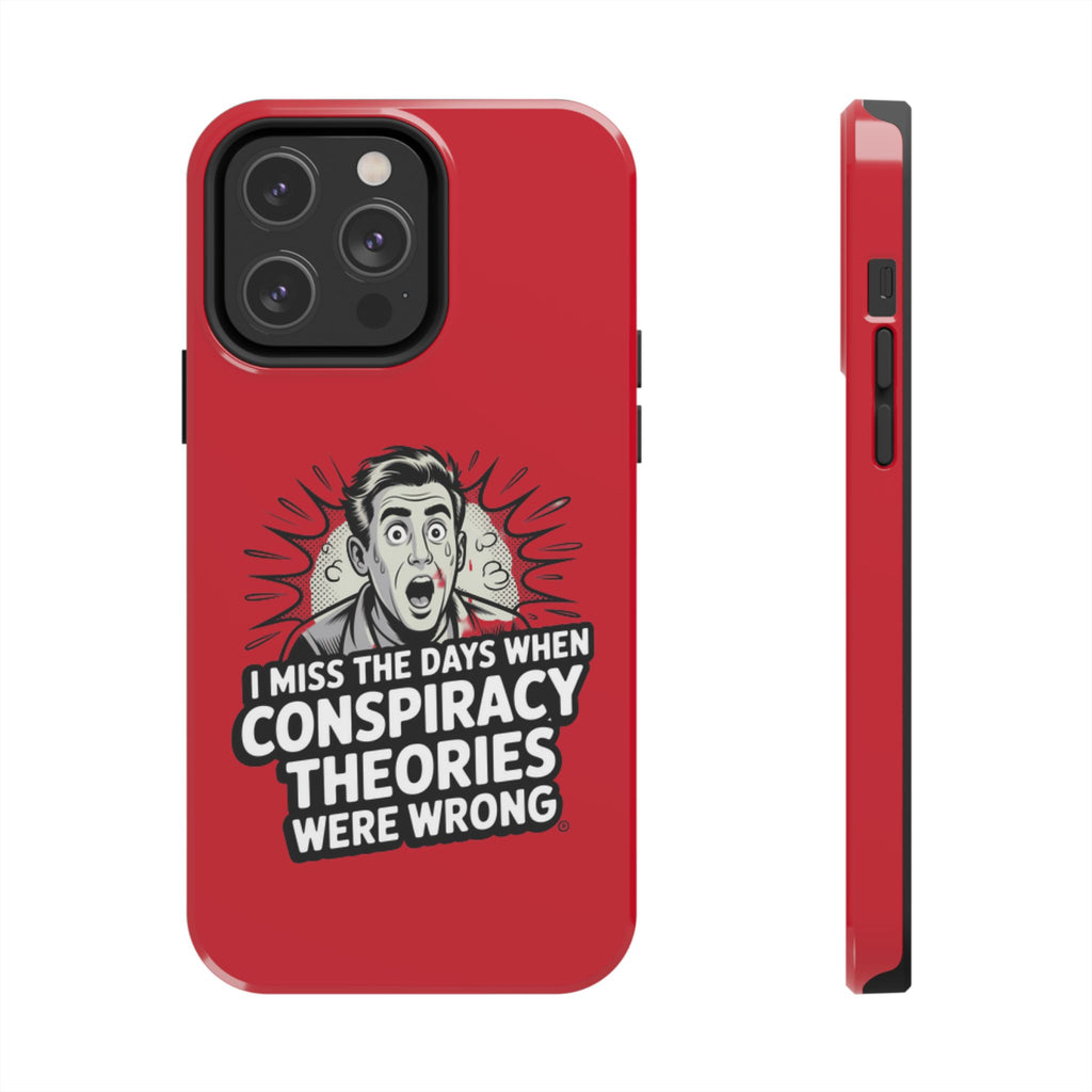 I Miss the Days When Conspiracy Theories Were Wrong Phone Case | iPhone & Samsung Cover