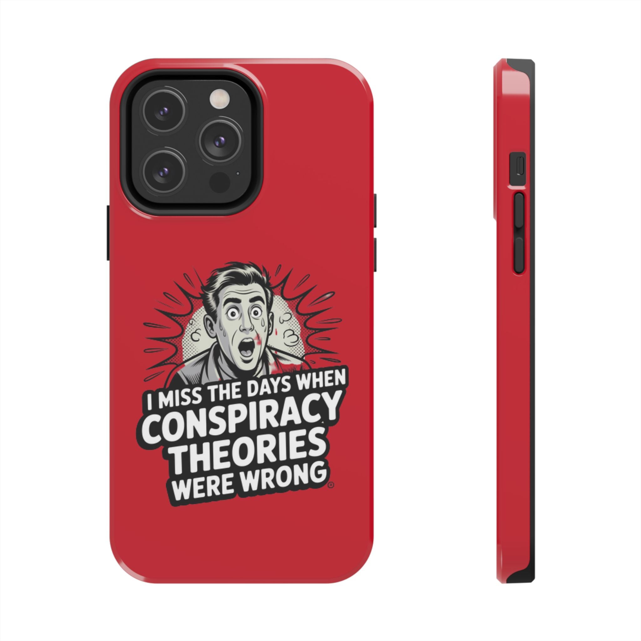 I Miss the Days When Conspiracy Theories Were Wrong Phone Case | iPhone & Samsung Cover