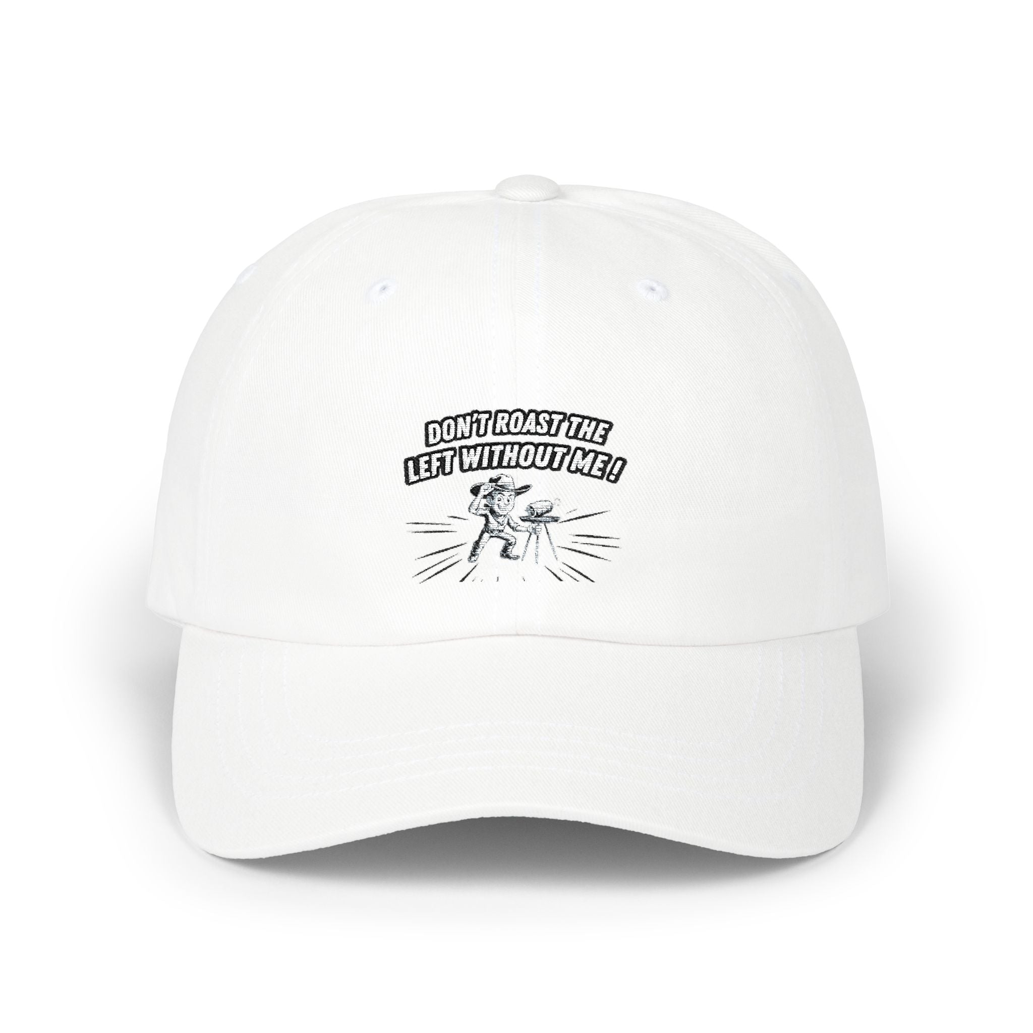 Don't Roast the Left Without Me Dad Cap | Funny Conservative Meme Graphic Hat | Anti-Woke Political Satire Right Wing Baseball Cap