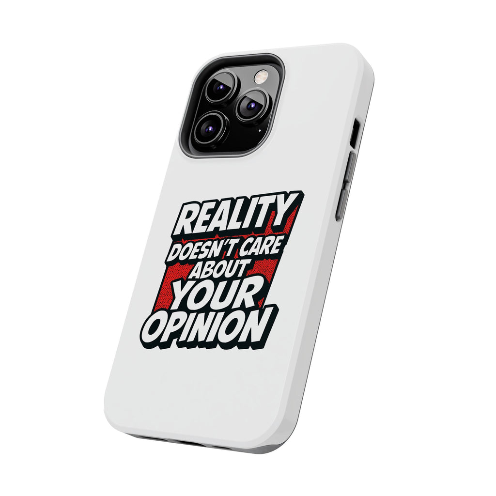 Reality Doesn't Care About Your Opinion Phone Case | Funny Conservative iPhone & Samsung Cover | Anti-Woke Political Graphic Case