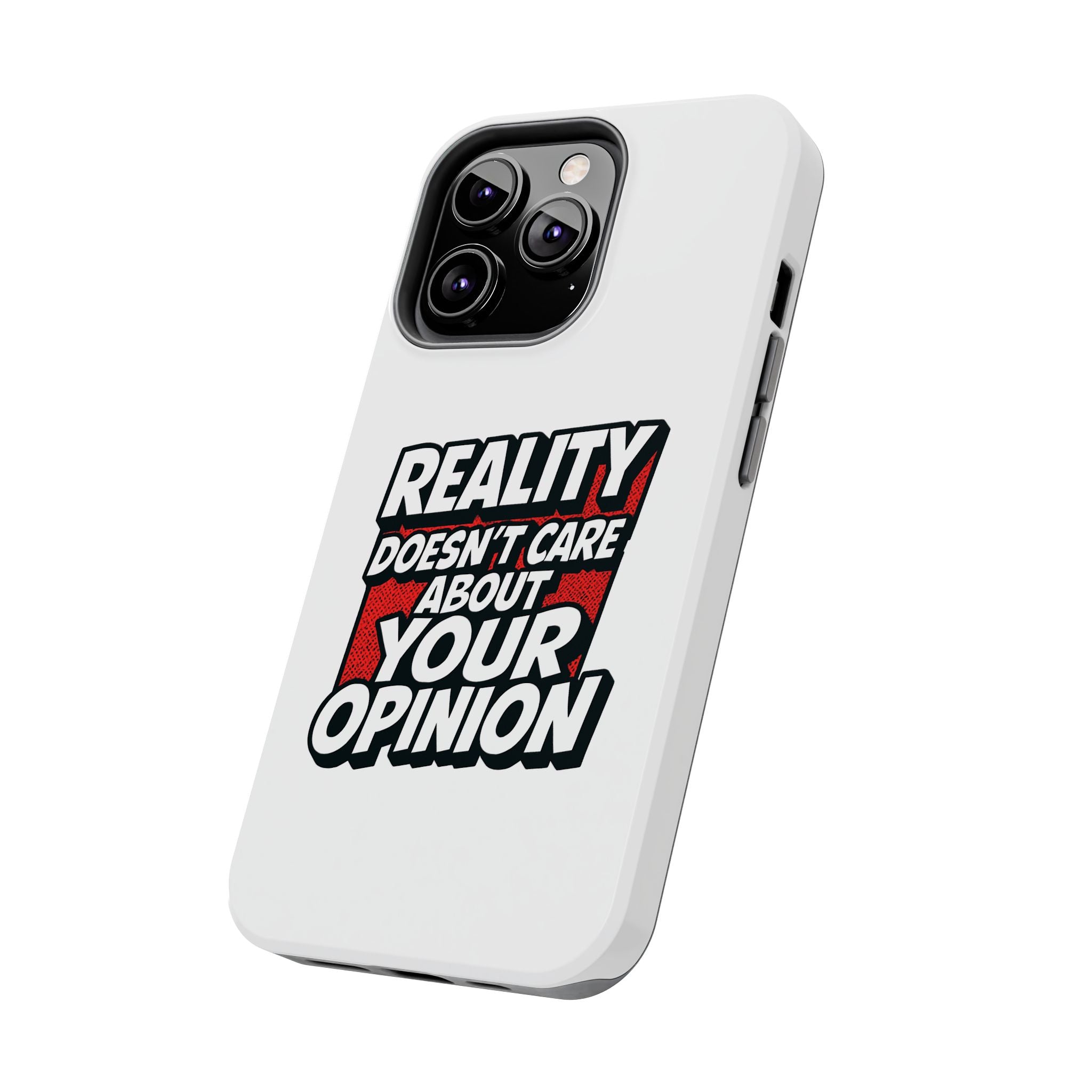 Reality Doesn't Care About Your Opinion Phone Case | Funny Conservative iPhone & Samsung Cover | Anti-Woke Political Graphic Case