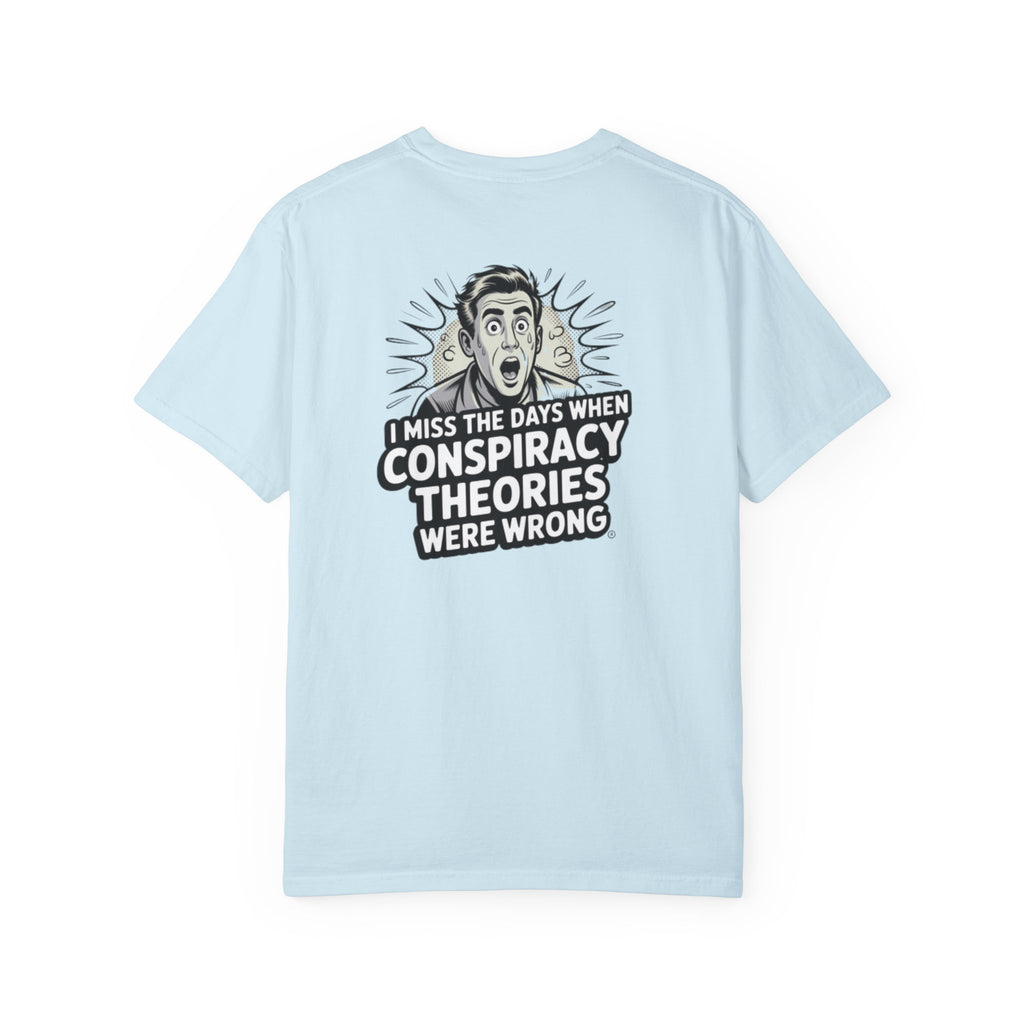 I Miss the Days When Conspiracy Theories Were Wrong T-Shirt | Funny Political Graphic Tee | Anti-Woke Conversation Starter