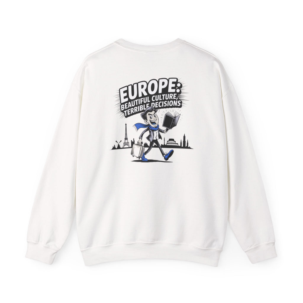 Europe Beautiful Culture Terrible Decisions Sweatshirt | Anti-Woke Europe Political Satire Pullover