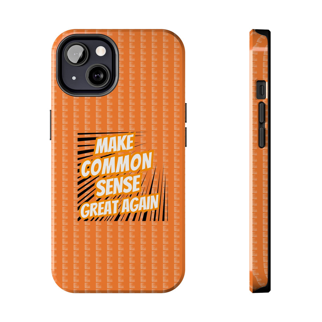 Make Common Sense Great Again Tough Phone Case | Impact-Resistant iPhone & Samsung Cover
