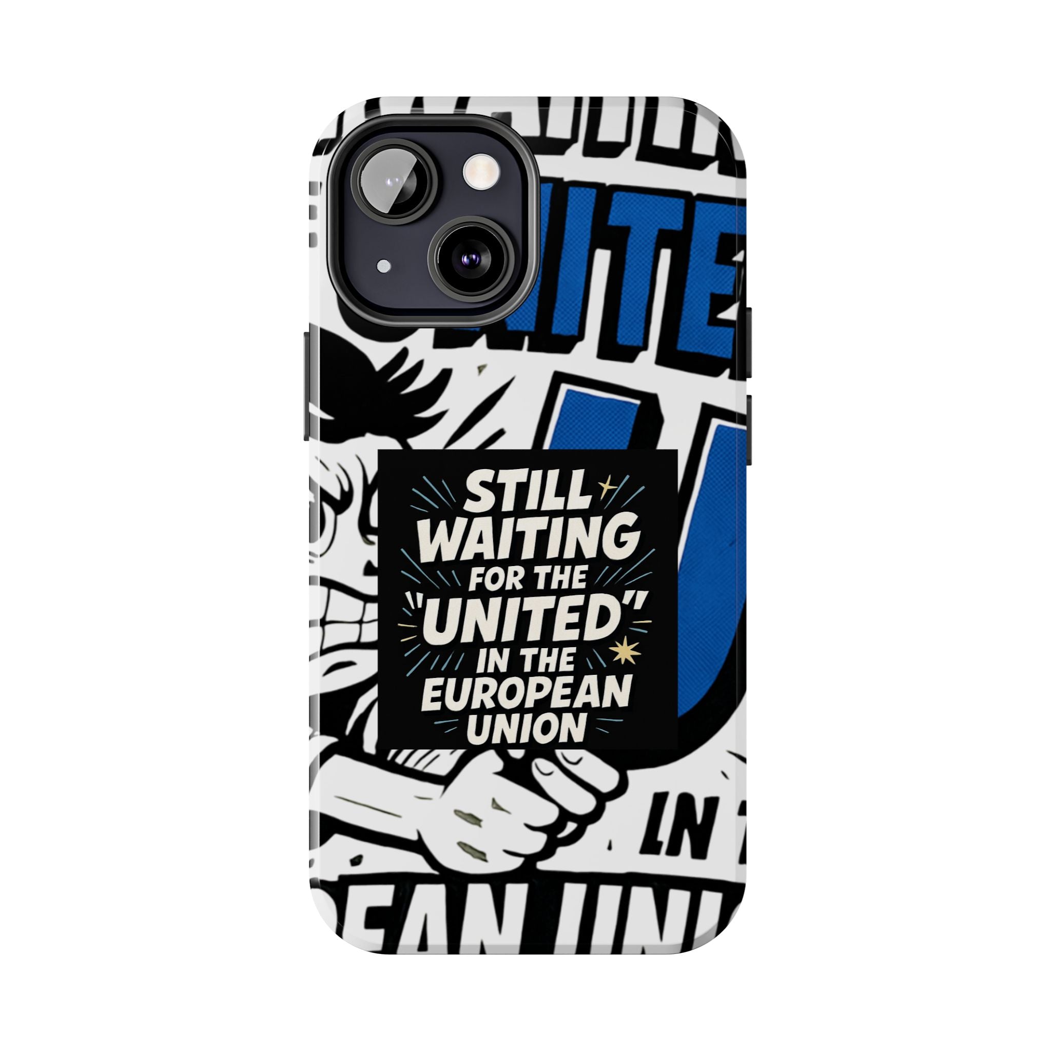 Still Waiting for the United in the European Union Phone Case | Political Protest Design