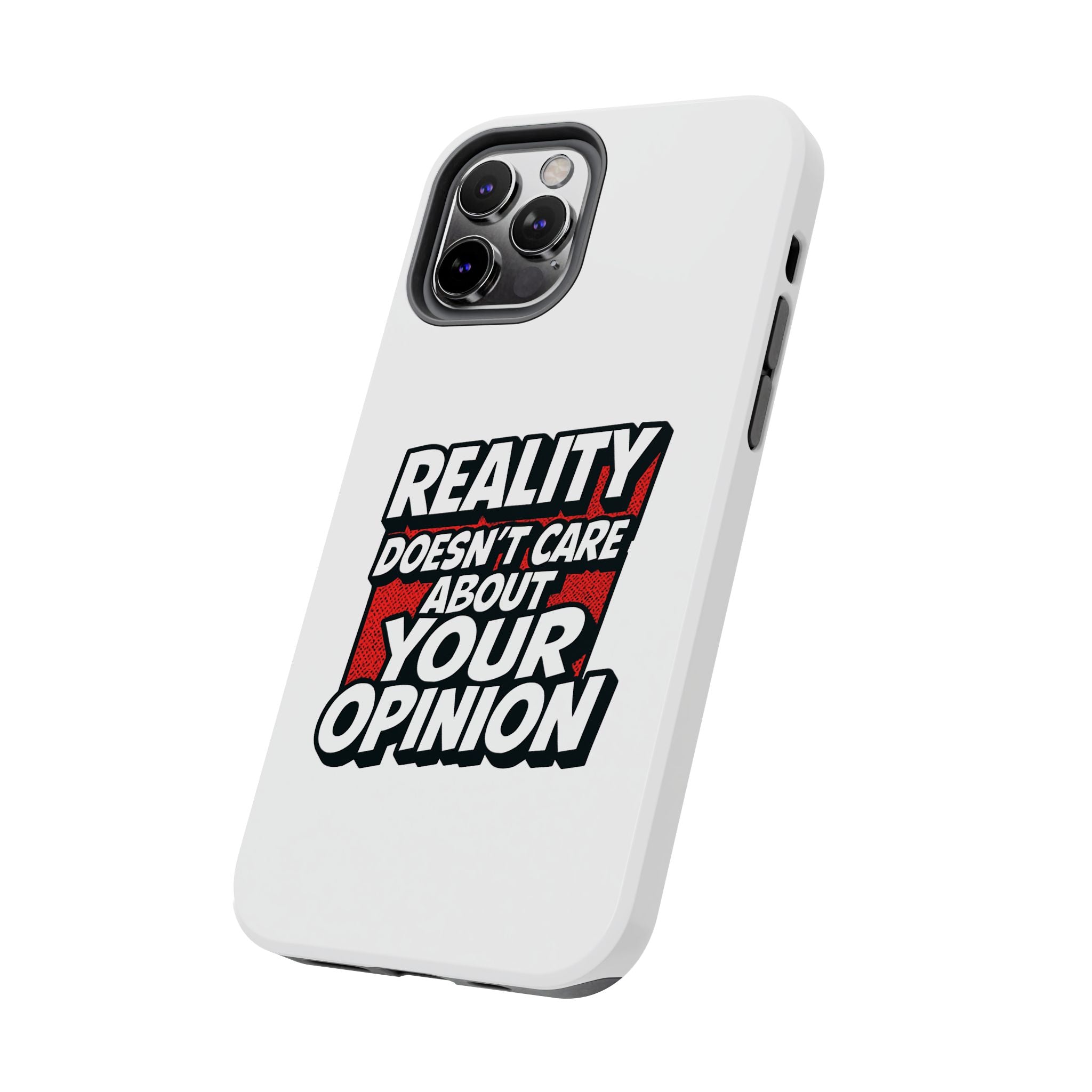 Reality Doesn't Care About Your Opinion Phone Case | Funny Conservative iPhone & Samsung Cover | Anti-Woke Political Graphic Case