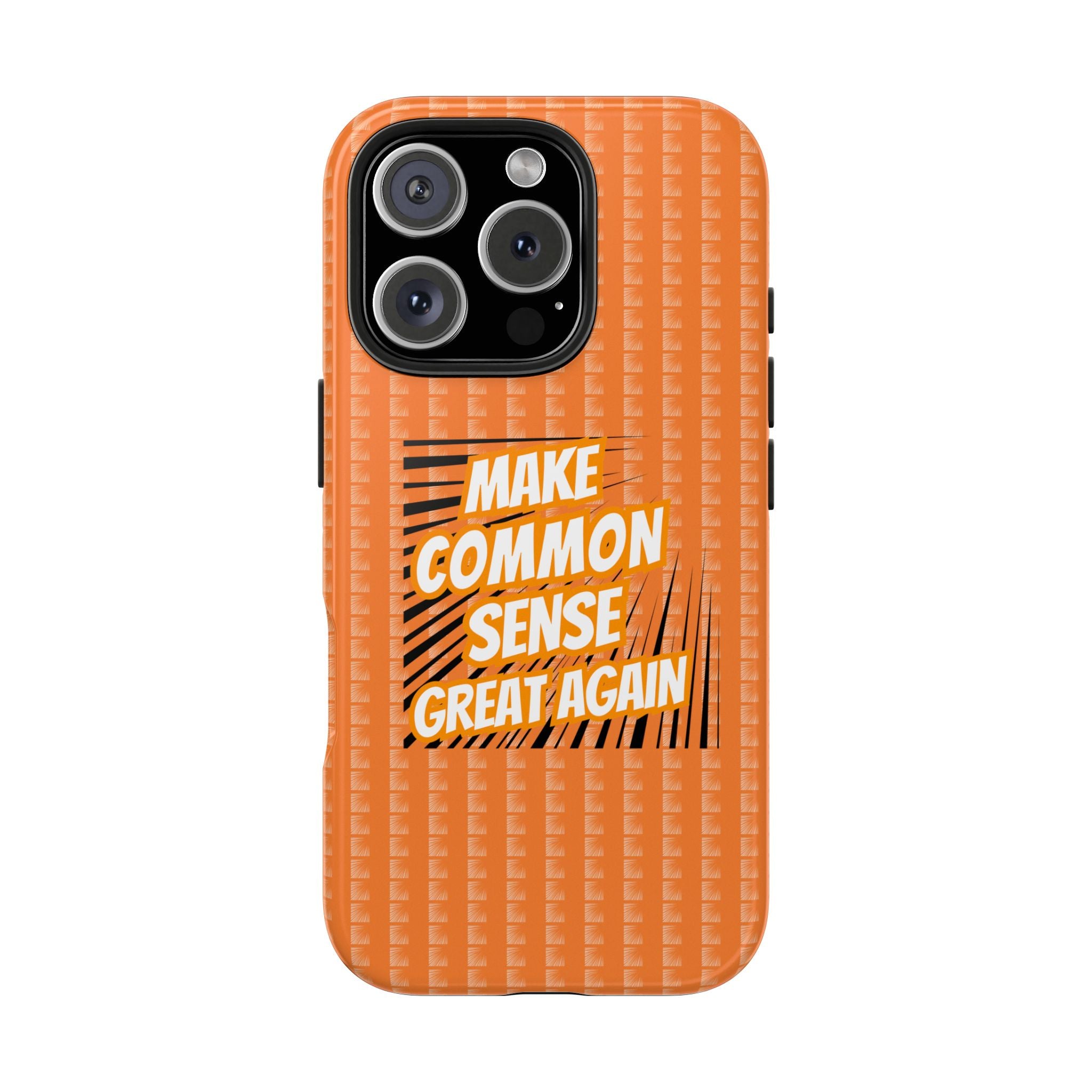 Make Common Sense Great Again Tough Phone Case | Impact-Resistant iPhone & Samsung Cover