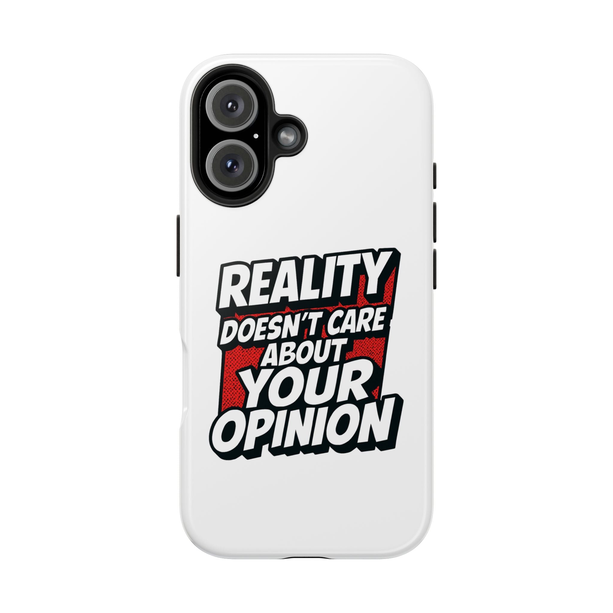 Reality Doesn't Care About Your Opinion Phone Case | Funny Conservative iPhone & Samsung Cover | Anti-Woke Political Graphic Case
