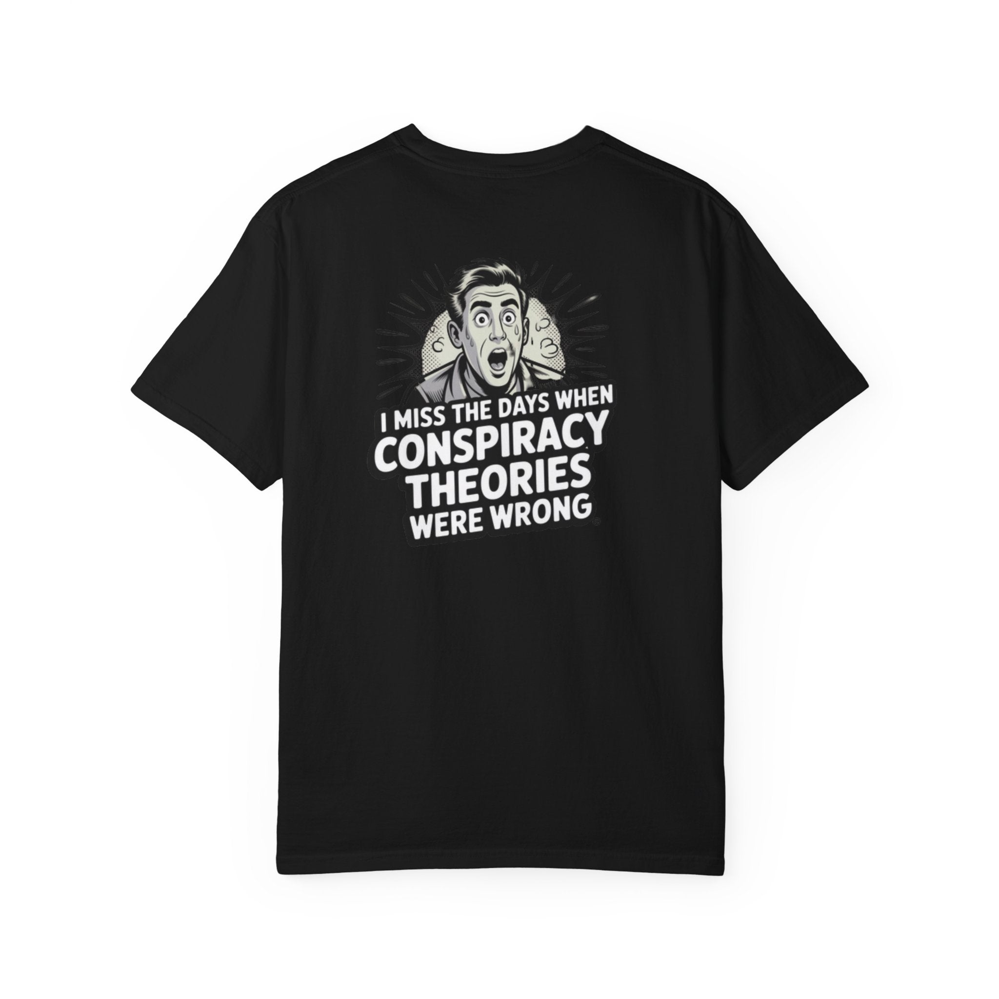I Miss the Days When Conspiracy Theories Were Wrong T-Shirt | Funny Political Graphic Tee | Anti-Woke Conversation Starter