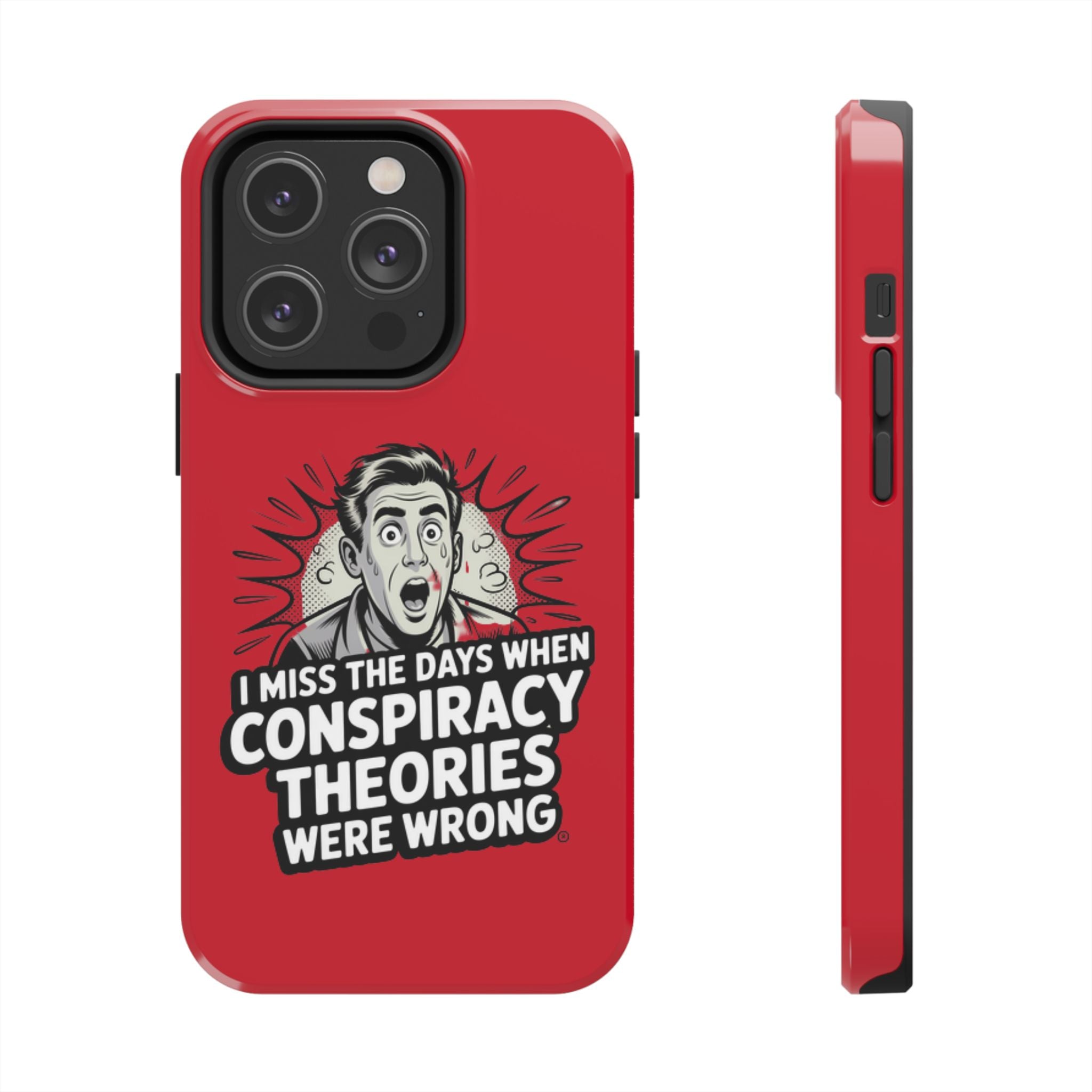 I Miss the Days When Conspiracy Theories Were Wrong Phone Case | iPhone & Samsung Cover