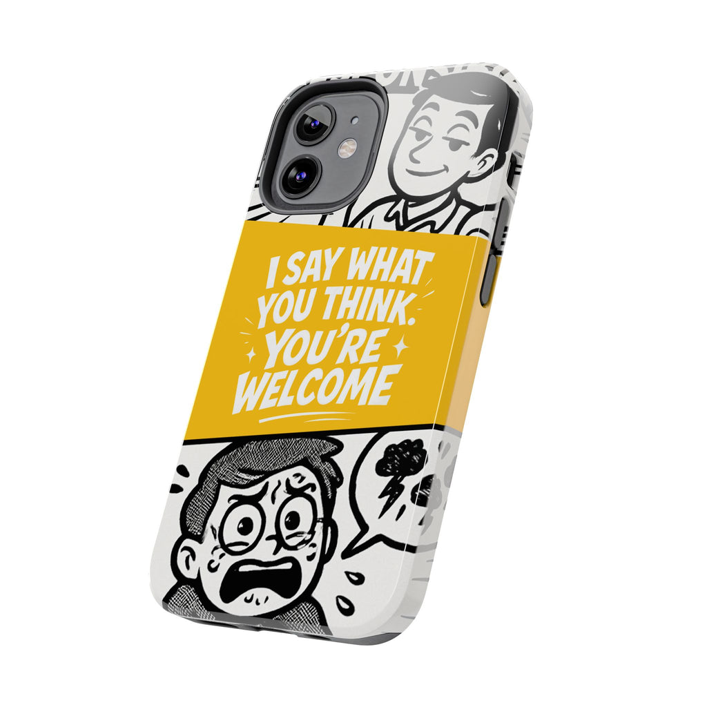 I Say What You Think Youre Welcome Phone Case | Funny Cartoon Quote