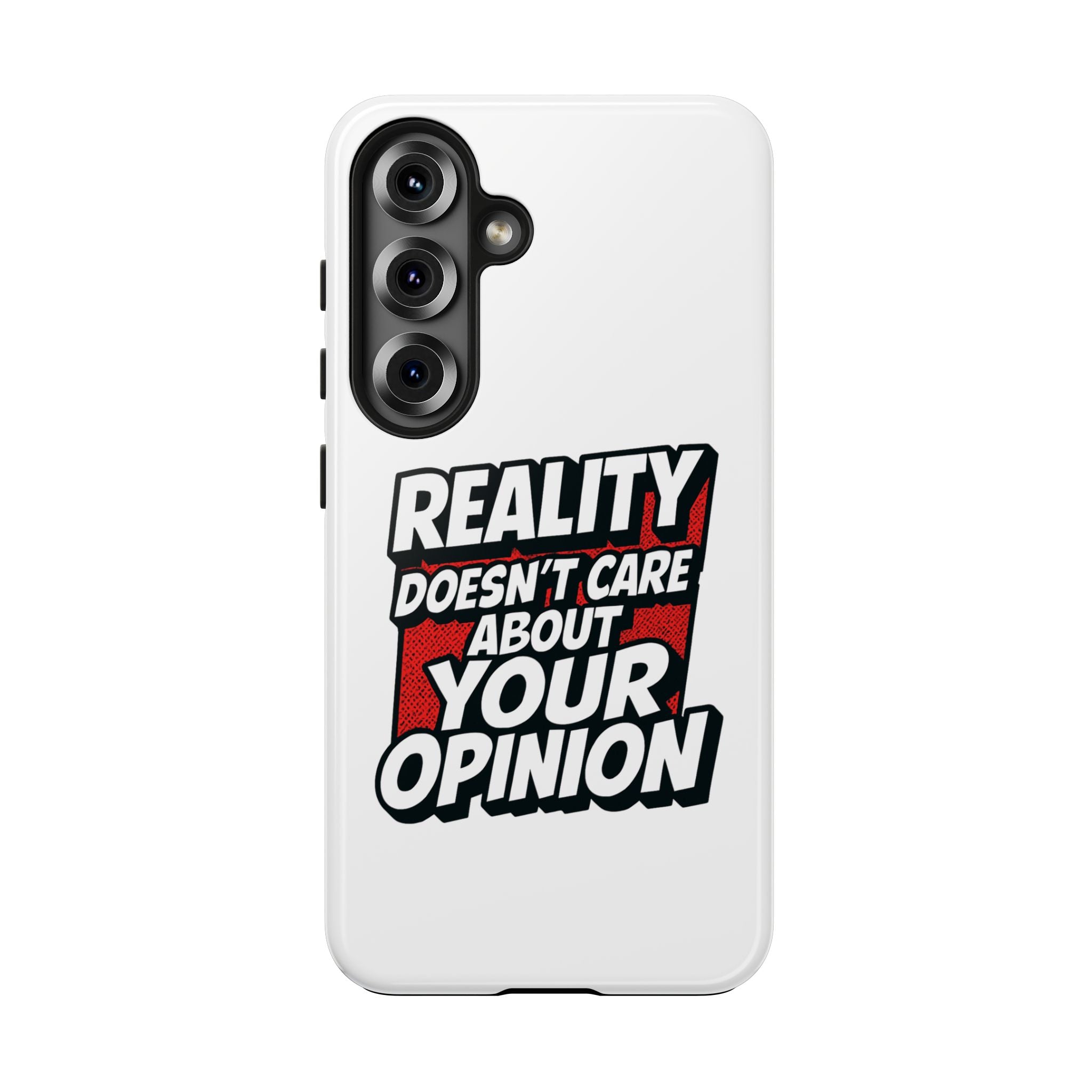 Reality Doesn't Care About Your Opinion Phone Case | Funny Conservative iPhone & Samsung Cover | Anti-Woke Political Graphic Case