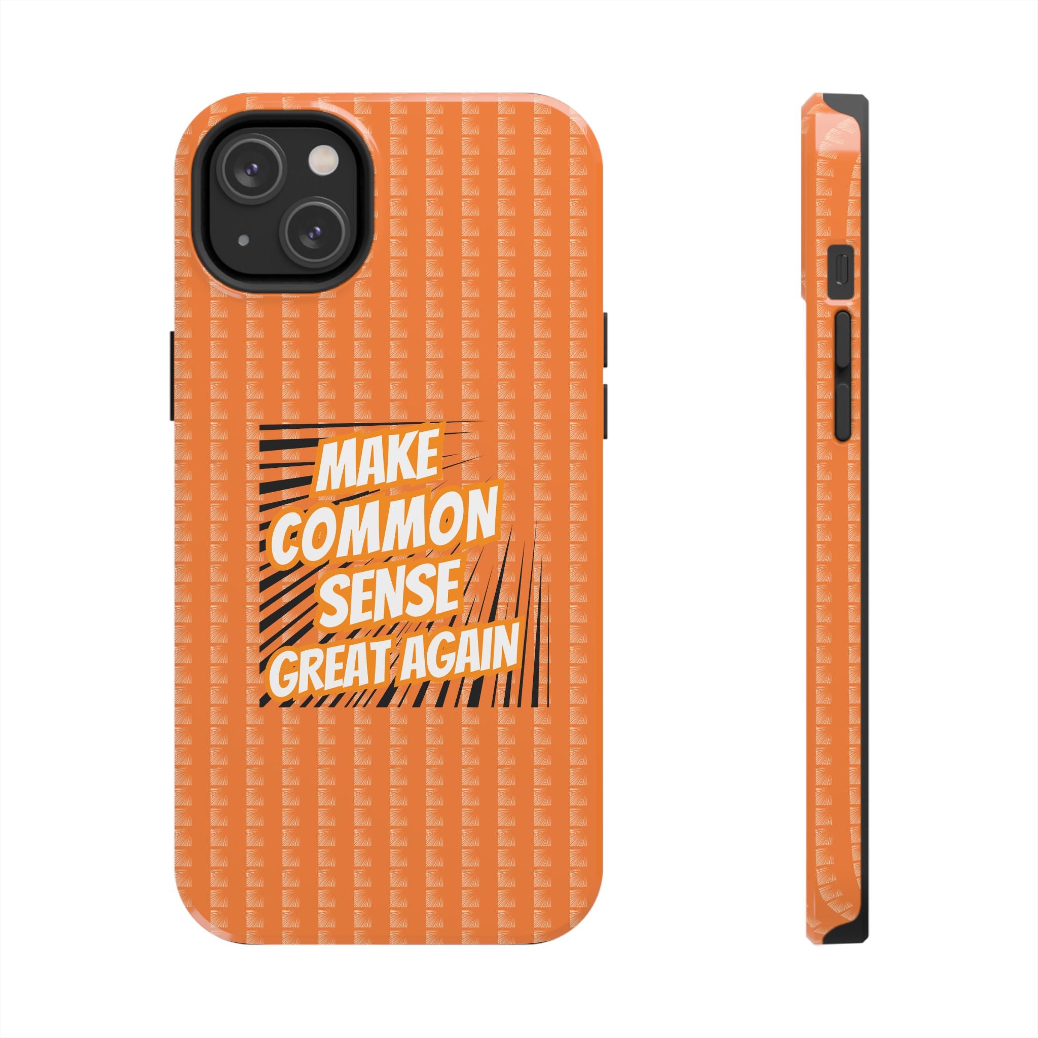 Make Common Sense Great Again Tough Phone Case | Impact-Resistant iPhone & Samsung Cover