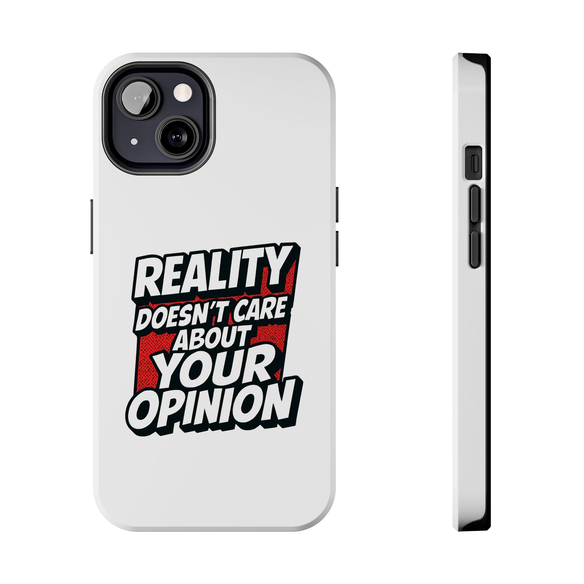 Reality Doesn't Care About Your Opinion Phone Case | Funny Conservative iPhone & Samsung Cover | Anti-Woke Political Graphic Case