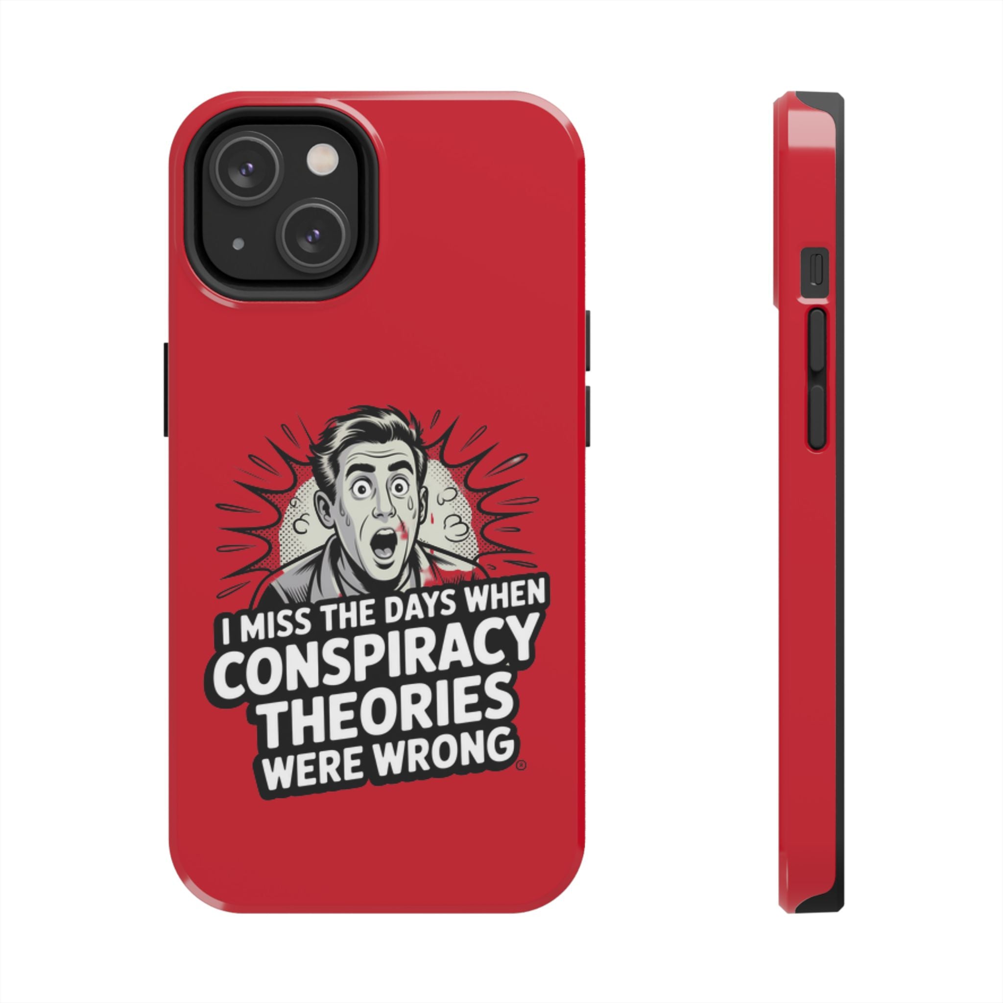I Miss the Days When Conspiracy Theories Were Wrong Phone Case | iPhone & Samsung Cover