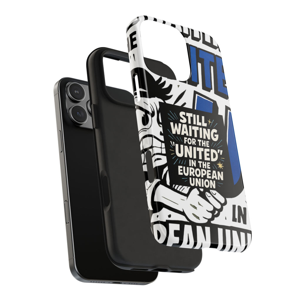 Still Waiting for the United in the European Union Phone Case | Political Protest Design