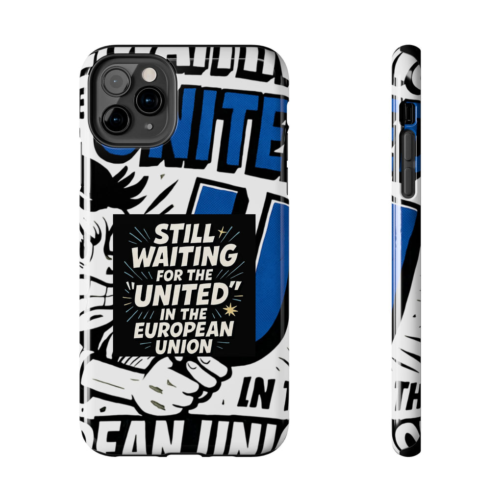 Still Waiting for the United in the European Union Phone Case | Political Protest Design