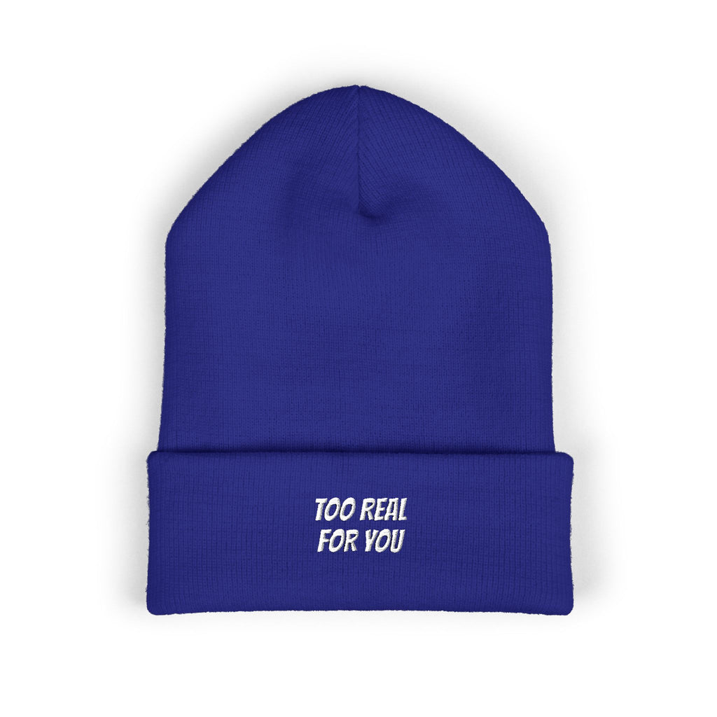 Too Real For You | Embroidered Cuffed Beanie | Unisex Streetwear Winter Knit Hat