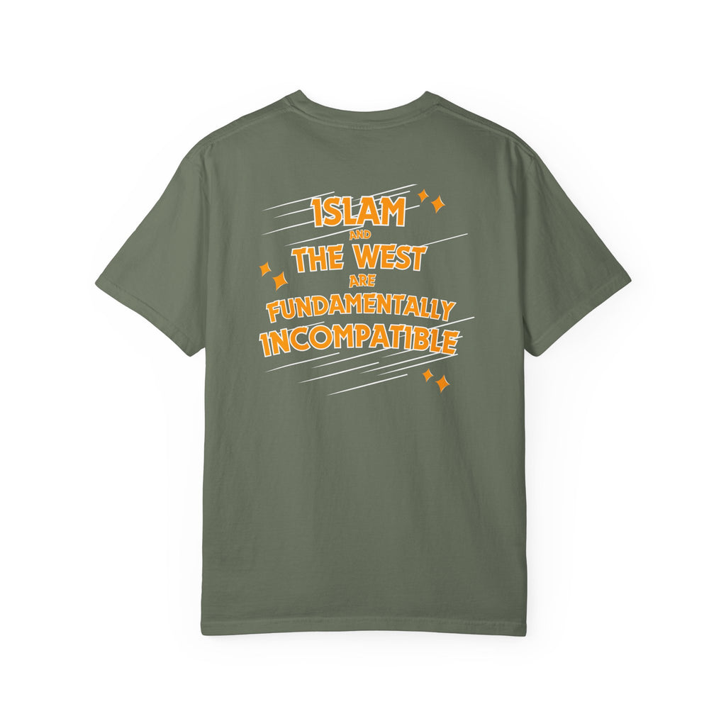 Islam and the West are Fundamentally Incompatible T-Shirt | Back Print Statement Tee | Garment-Dyed Unisex Shirt