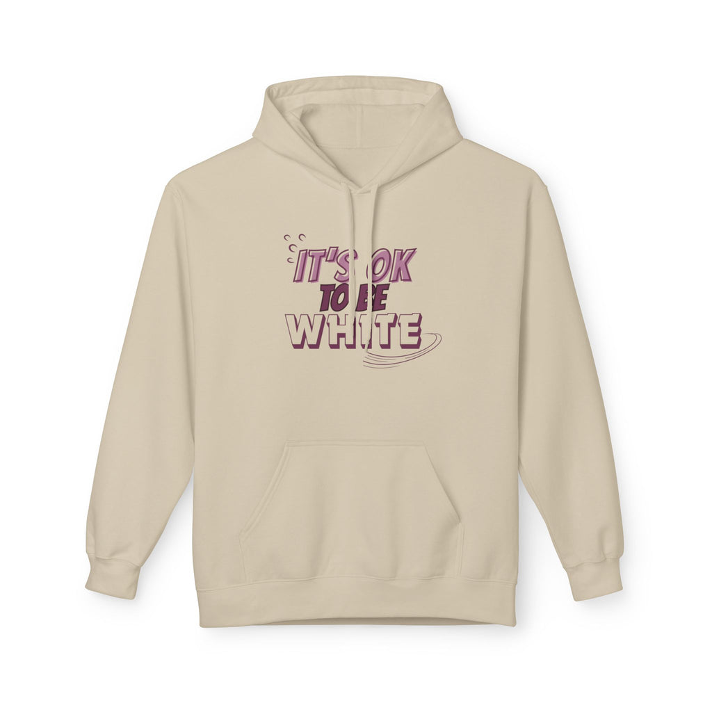 Its OK To Be White Hoodie | Midweight Fleece | Unisex Fleece Hoodie