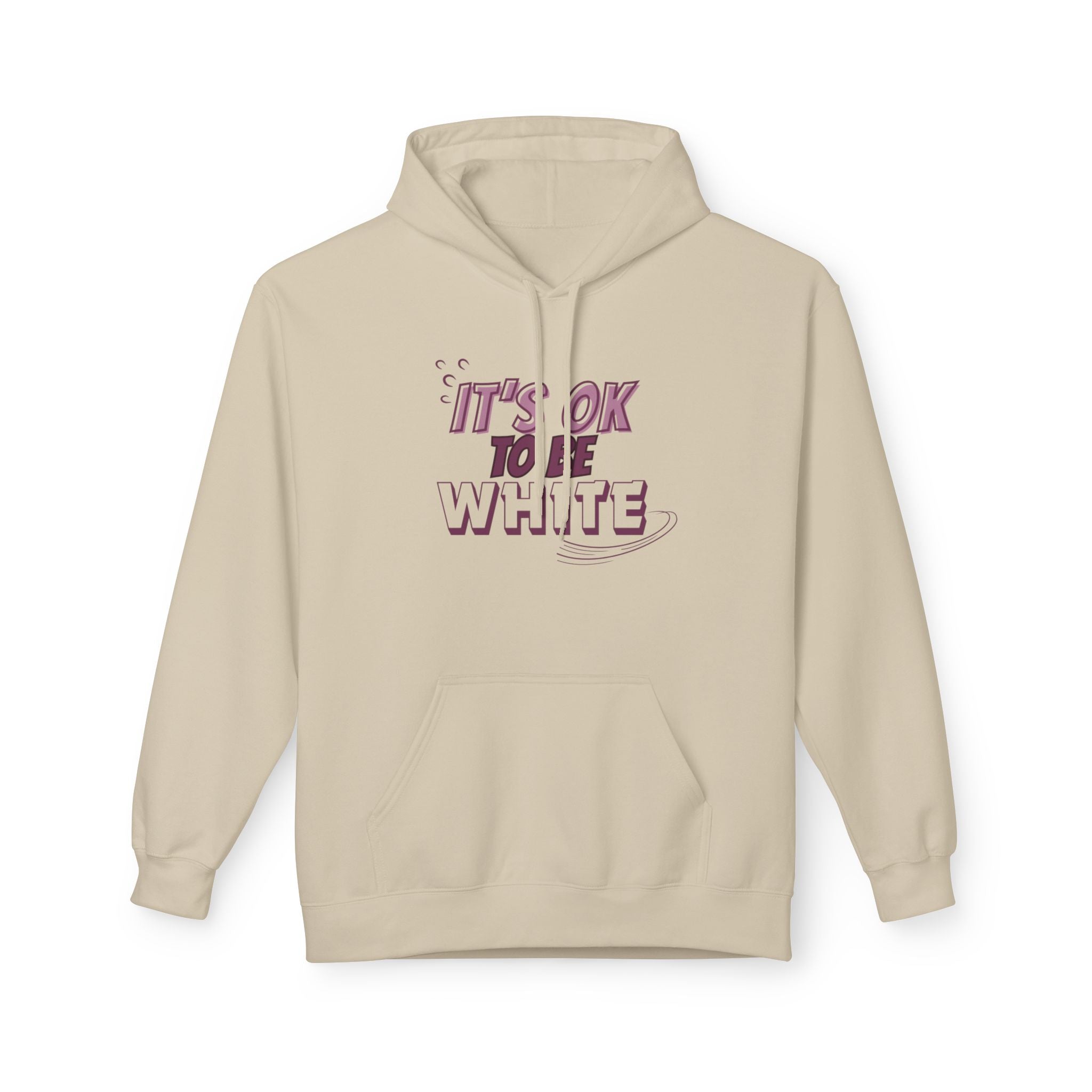 Its OK To Be White Hoodie | Midweight Fleece | Unisex Fleece Hoodie