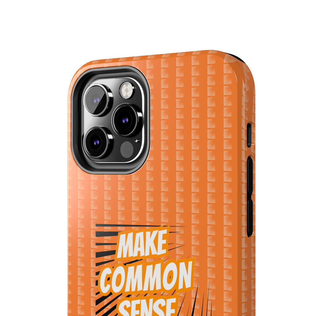 Make Common Sense Great Again Tough Phone Case | Impact-Resistant iPhone & Samsung Cover
