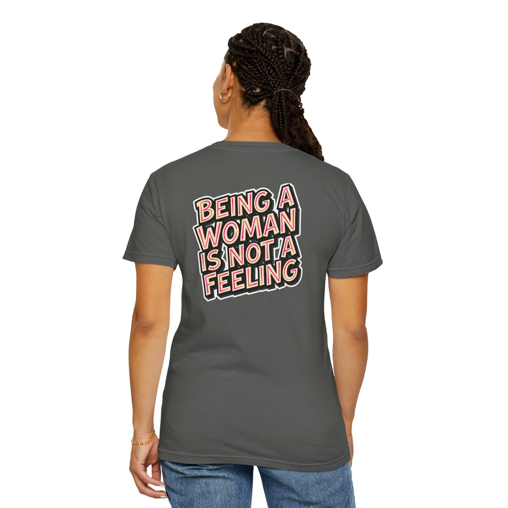 Being a Woman Is Not a Feeling T-Shirt — Conservative Feminist Statement Tee