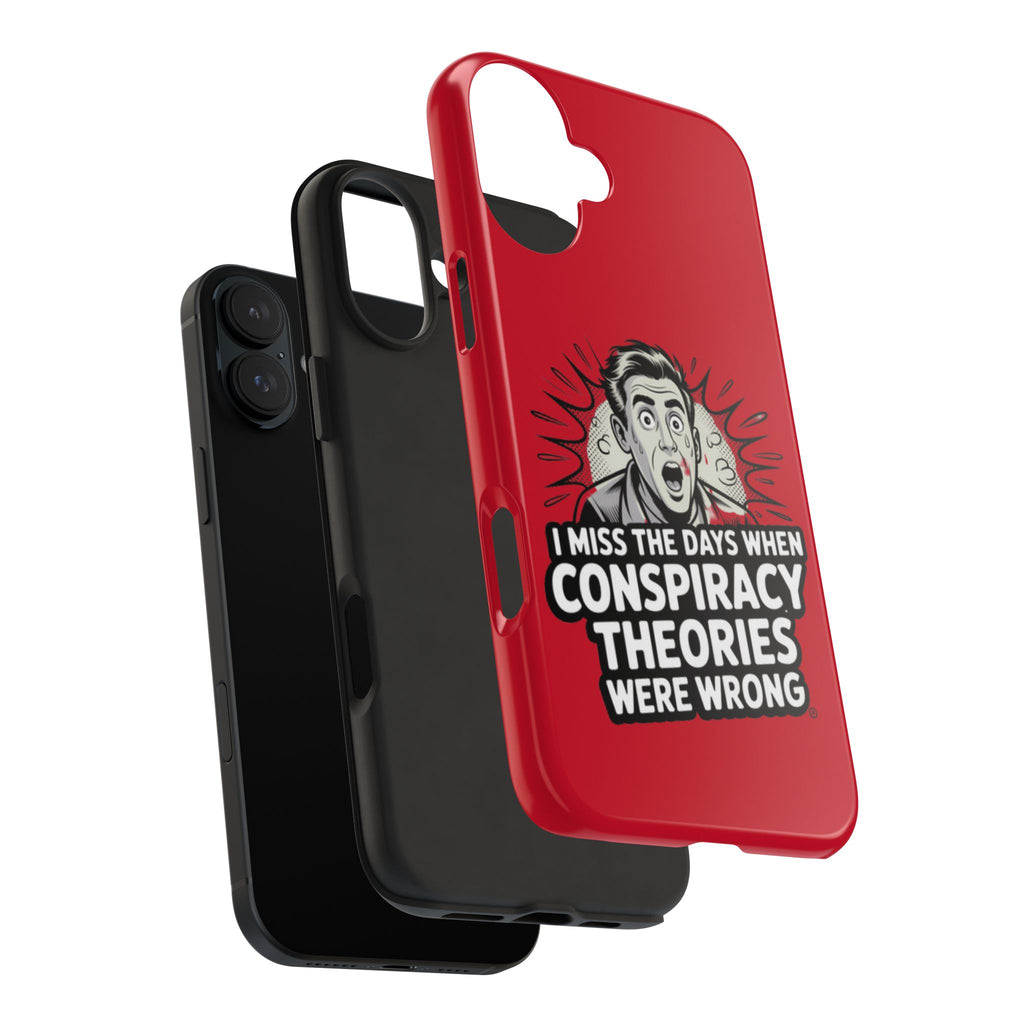 I Miss the Days When Conspiracy Theories Were Wrong Phone Case | iPhone & Samsung Cover