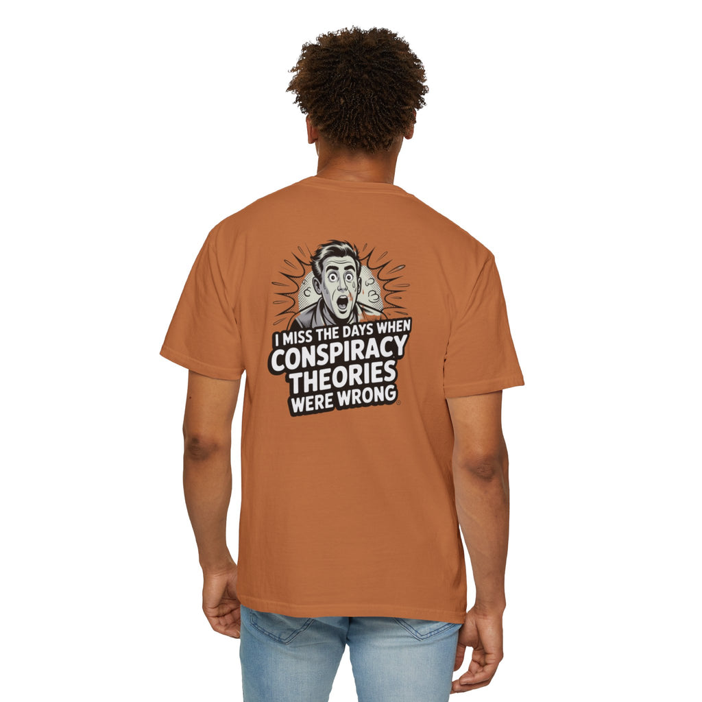 I Miss the Days When Conspiracy Theories Were Wrong T-Shirt | Funny Political Graphic Tee | Anti-Woke Conversation Starter