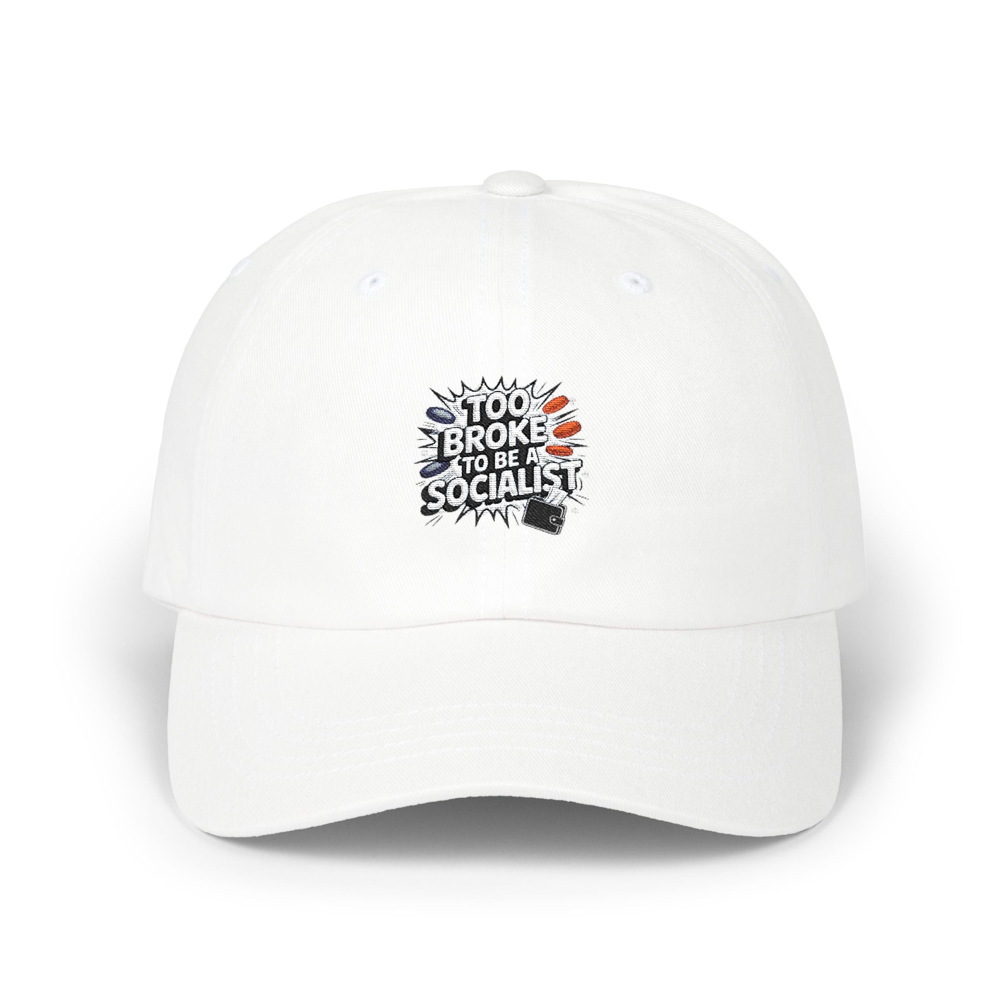 Too Broke to Be a Socialist Dad Cap | Funny Conservative Baseball Hat | Anti-Woke Political Embroidered Cap