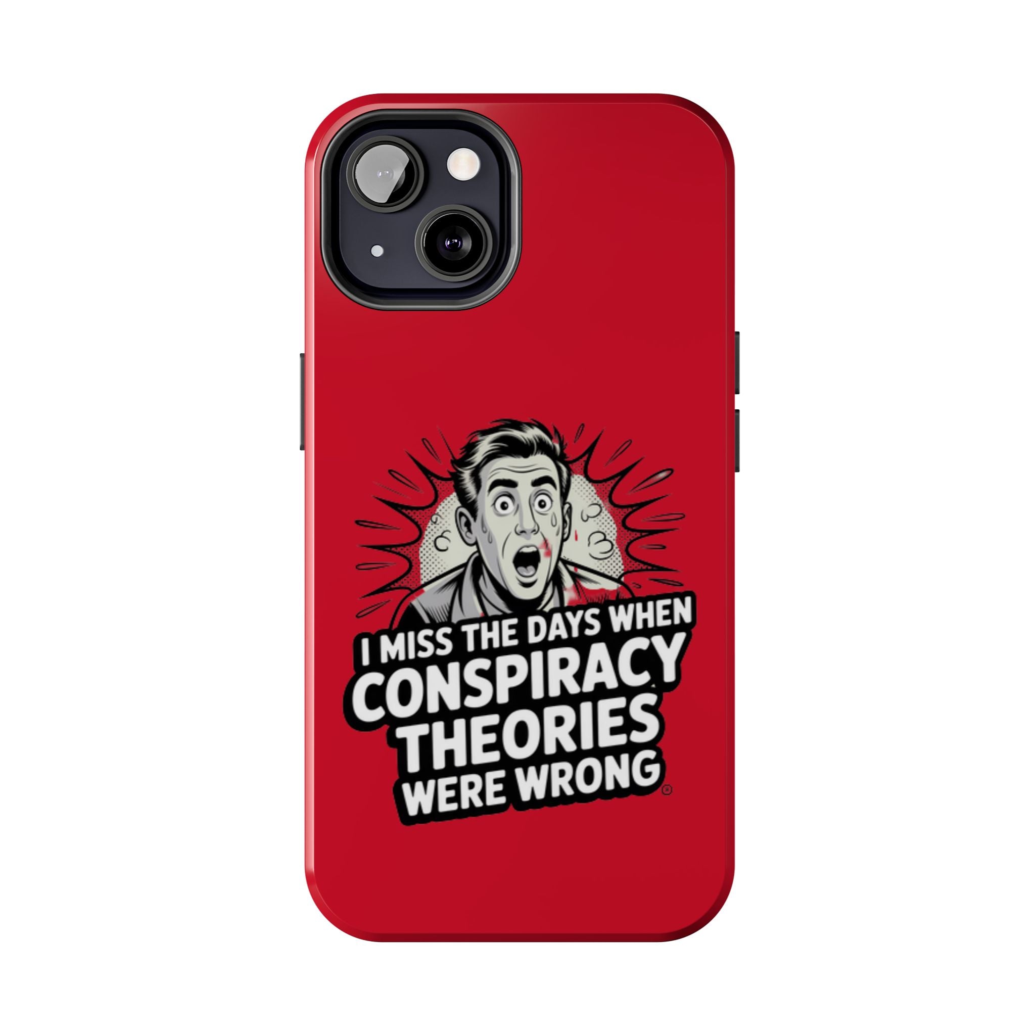 I Miss the Days When Conspiracy Theories Were Wrong Phone Case | iPhone & Samsung Cover