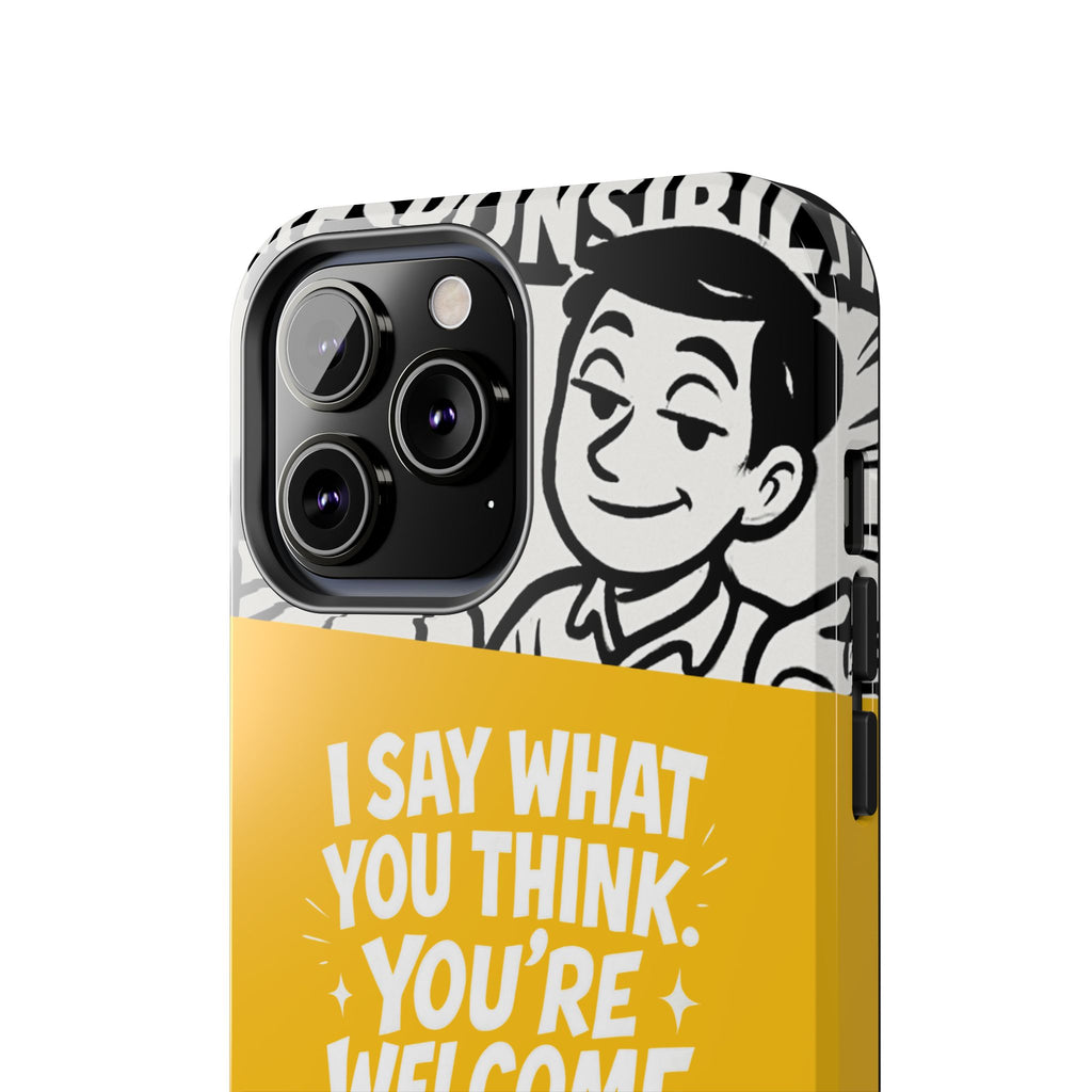 I Say What You Think Youre Welcome Phone Case | Funny Cartoon Quote