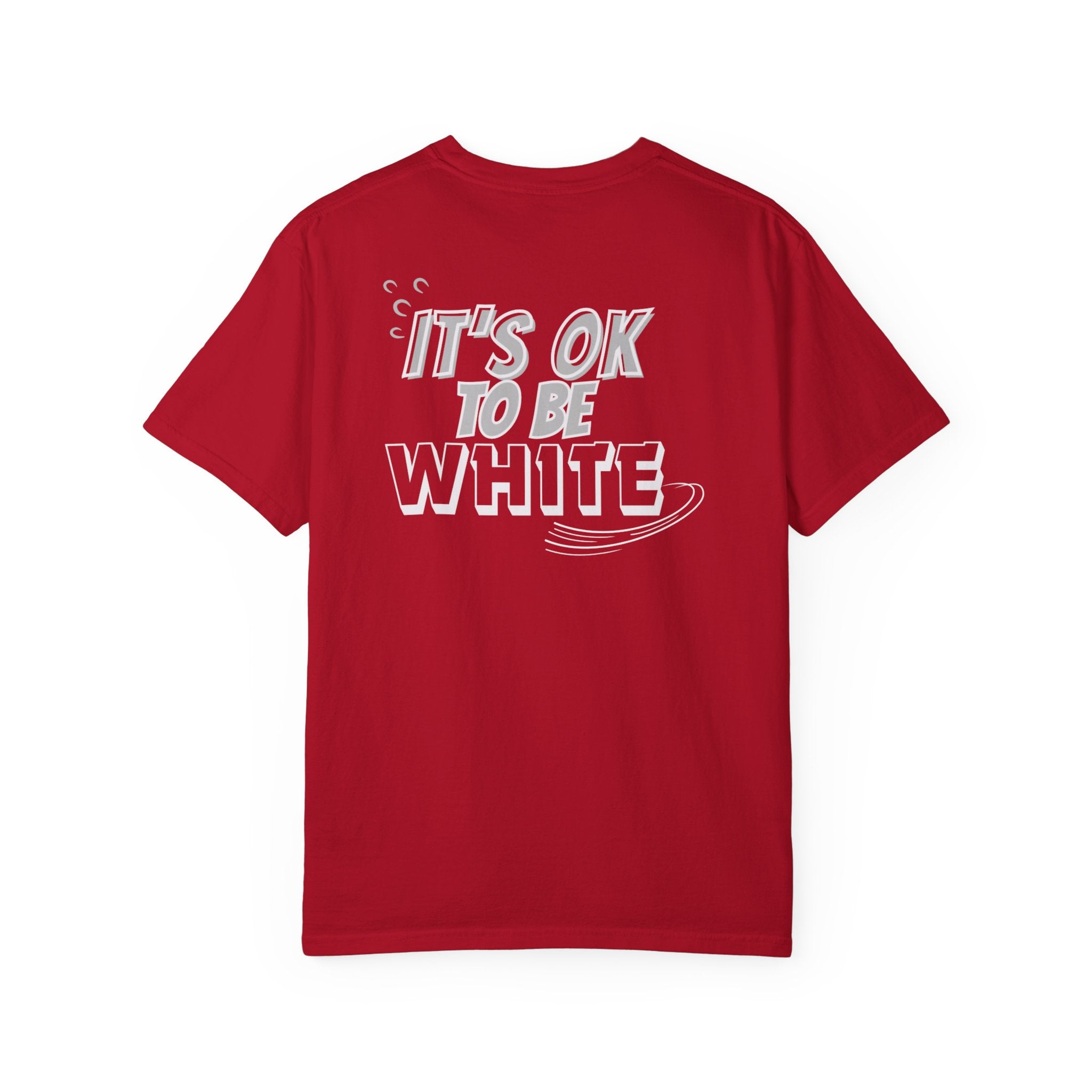 Its OK To Be White Garment-Dyed T-Shirt | Retro Back Print Graphic Tee