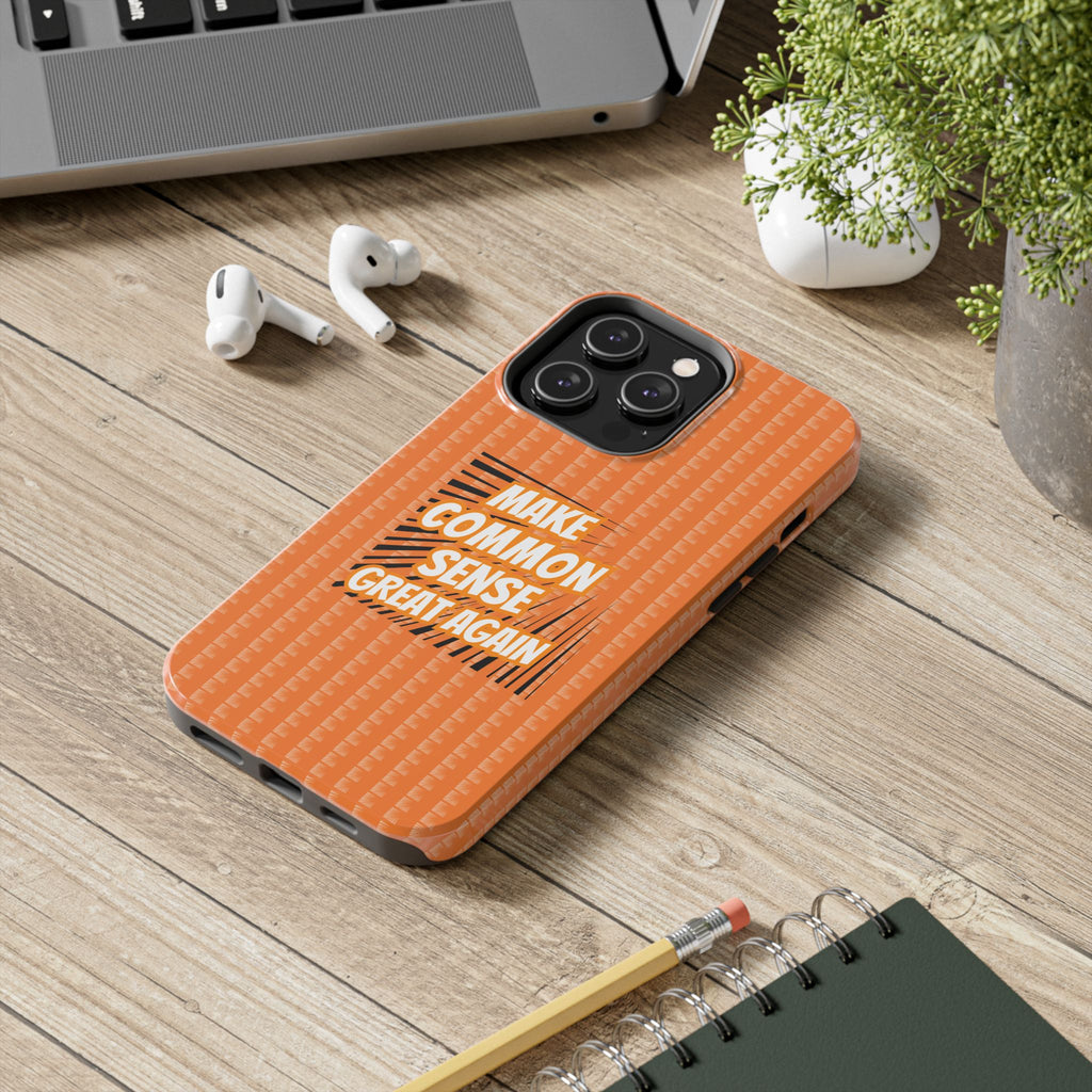 Make Common Sense Great Again Tough Phone Case | Impact-Resistant iPhone & Samsung Cover