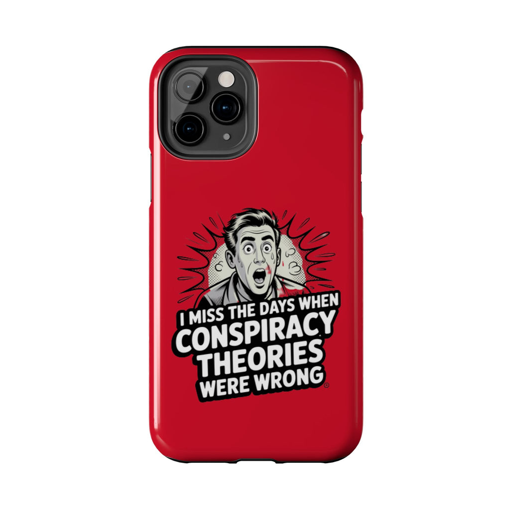 I Miss the Days When Conspiracy Theories Were Wrong Phone Case | iPhone & Samsung Cover