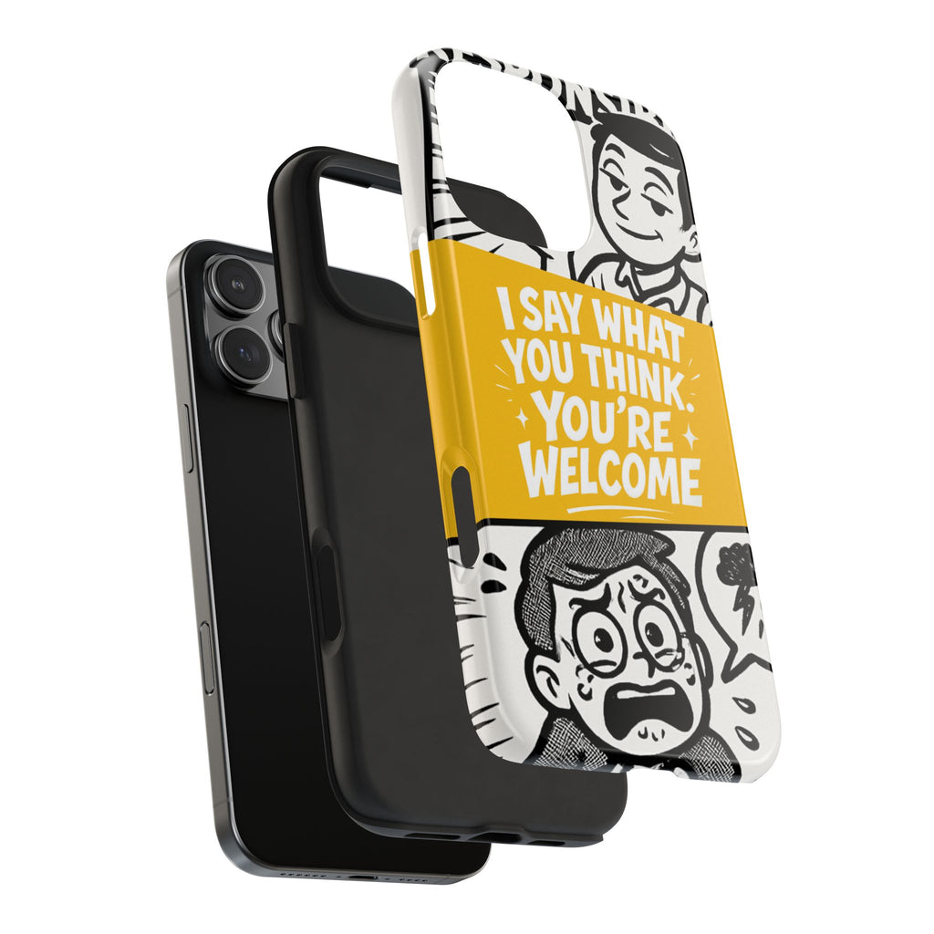 I Say What You Think Youre Welcome Phone Case | Funny Cartoon Quote