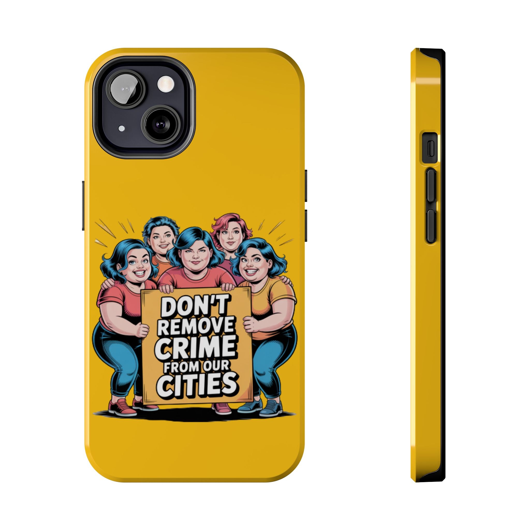Don't Remove Crime From Our Cities iPhone Samsung Case | Anti-Woke Political Satire Right Wing Phone Cover