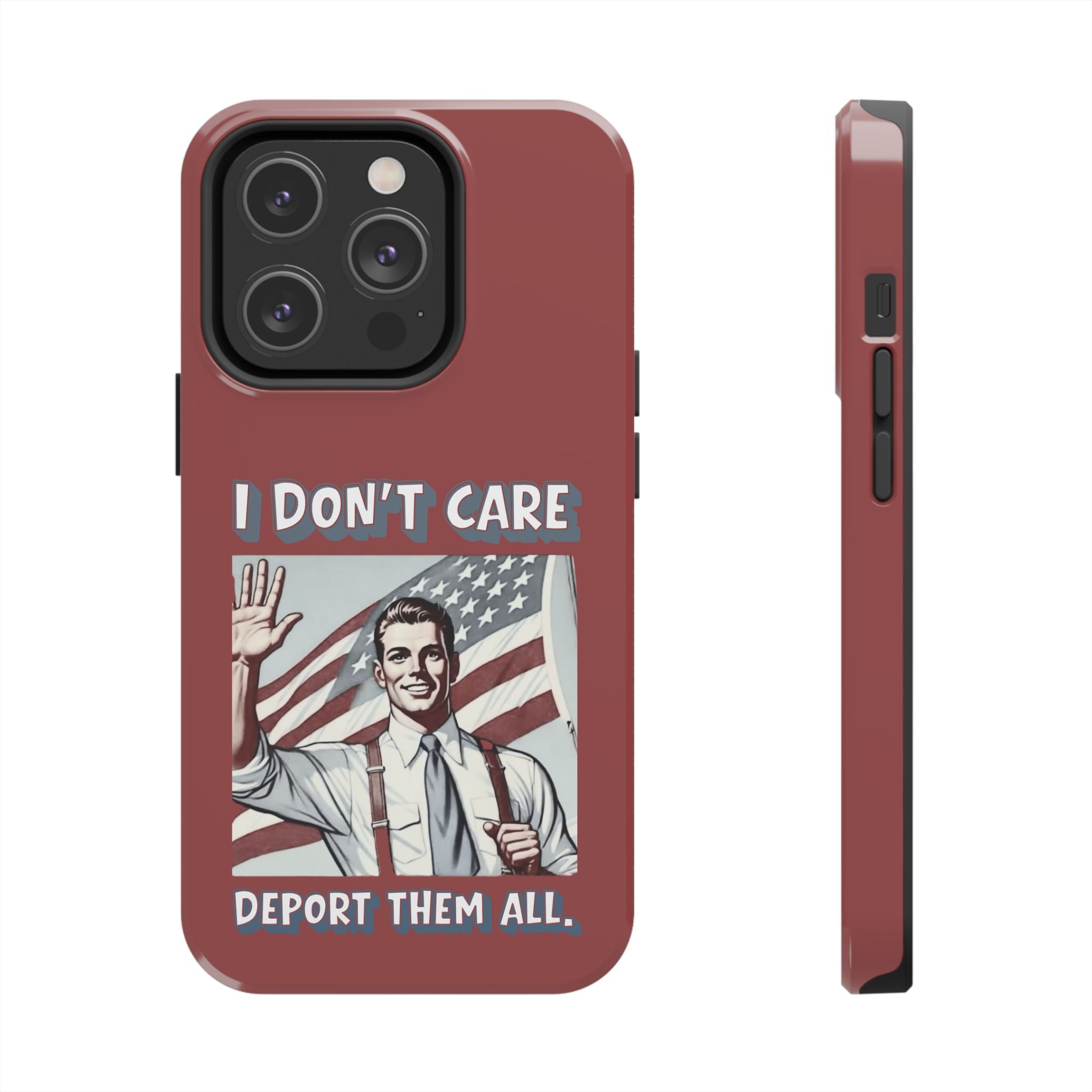 I DON'T CARE DEPORT THEM ALL Tough Phone Case — Retro Patriotic Protective Phone Cover