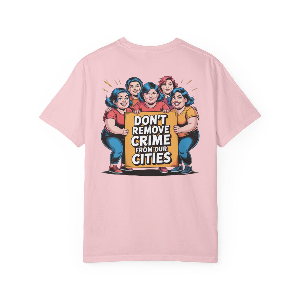 Don't Remove Crime From Our Cities T-Shirt | Funny Conservative Blue Hair Graphic Tee | Anti-Woke Political Satire Shirt