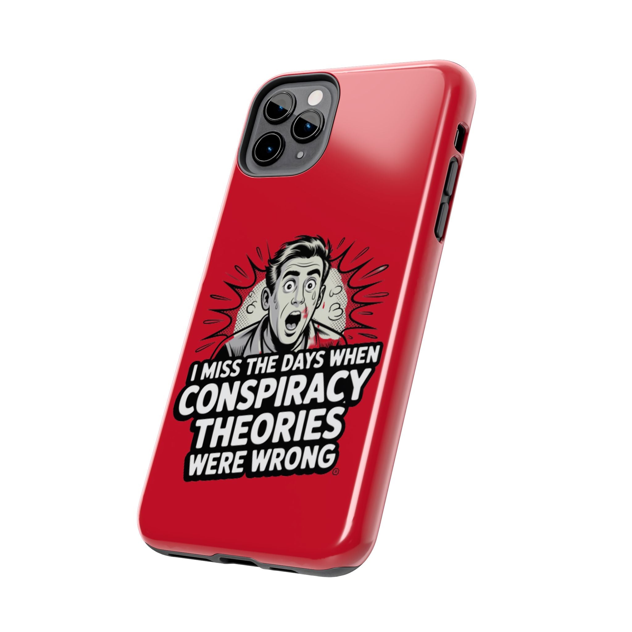 I Miss the Days When Conspiracy Theories Were Wrong Phone Case | iPhone & Samsung Cover