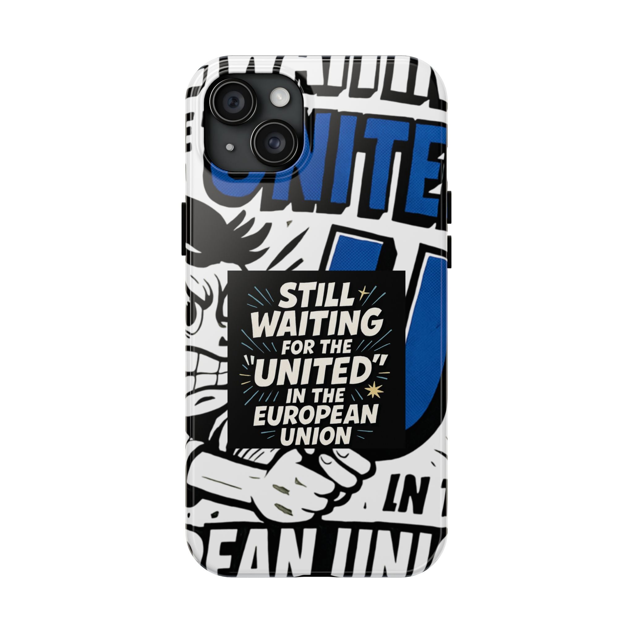 Still Waiting for the United in the European Union Phone Case | Political Protest Design