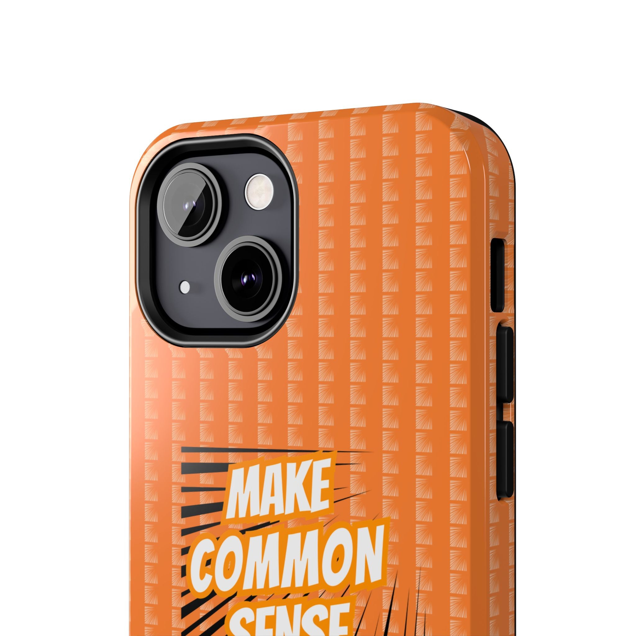 Make Common Sense Great Again Tough Phone Case | Impact-Resistant iPhone & Samsung Cover
