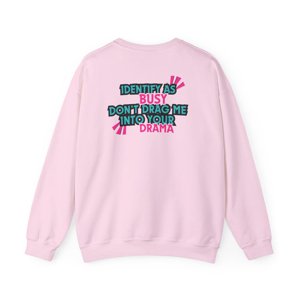Identity as Busy, Dont Drag Me Into Your Drama | Crewneck Sweatshirt