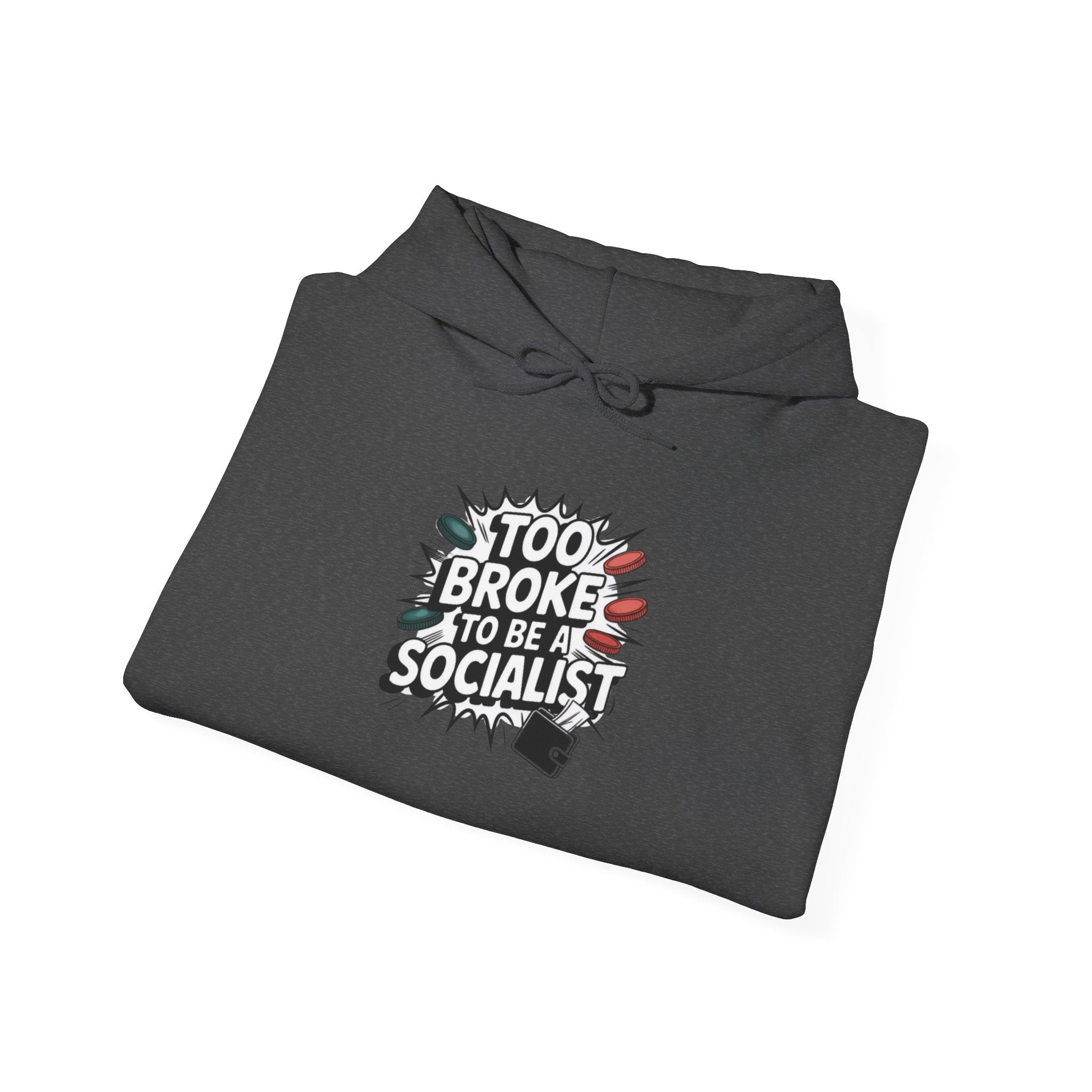 Too Broke to Be a Socialist Hoodie | Funny Conservative Graphic Pullover | Anti-Woke Political Streetwear Hoodie