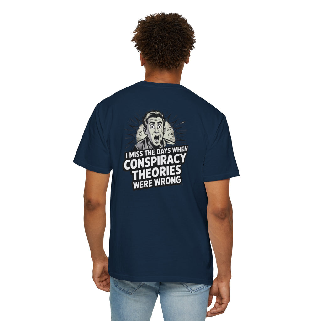 I Miss the Days When Conspiracy Theories Were Wrong T-Shirt | Funny Political Graphic Tee | Anti-Woke Conversation Starter